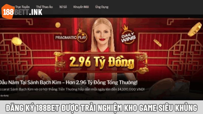 Đăng ký 188Bet sẽ được trải nghiệm kho game siêu khủng